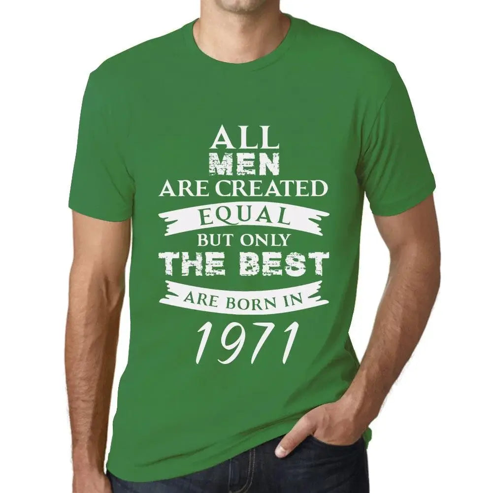 Men's Graphic T-Shirt All Men Are Created Equal but Only the Best Are Born in 1971 53rd Birthday Anniversary 53 Year Old Gift 1971 Vintage Eco-Friendly Short Sleeve Novelty Tee