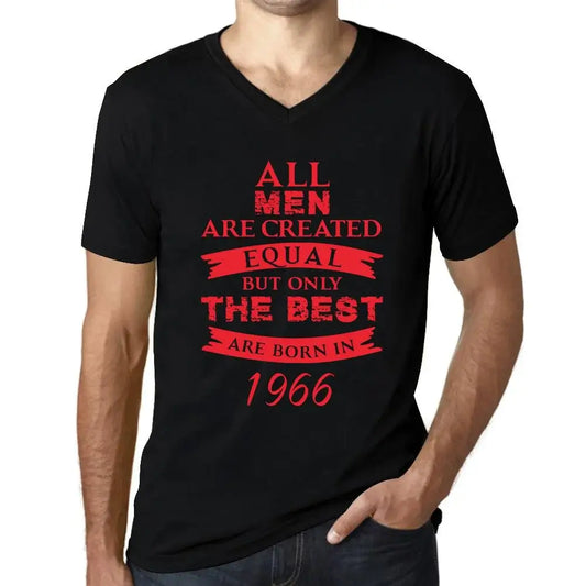 Men's Graphic T-Shirt V Neck All Men Are Created Equal but Only the Best Are Born in 1966 58th Birthday Anniversary 58 Year Old Gift 1966 Vintage Eco-Friendly Short Sleeve Novelty Tee