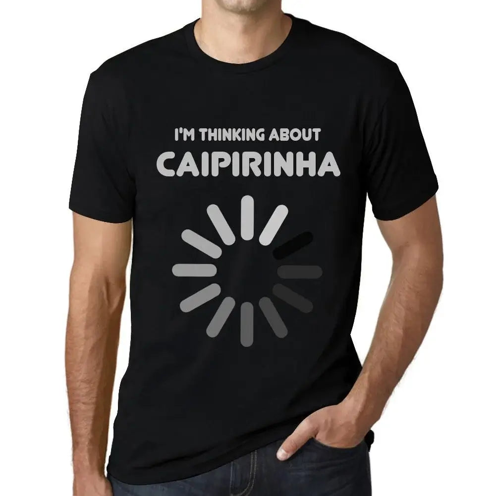 Men's Graphic T-Shirt I'm Thinking About Caipirinha Eco-Friendly Limited Edition Short Sleeve Tee-Shirt Vintage Birthday Gift Novelty
