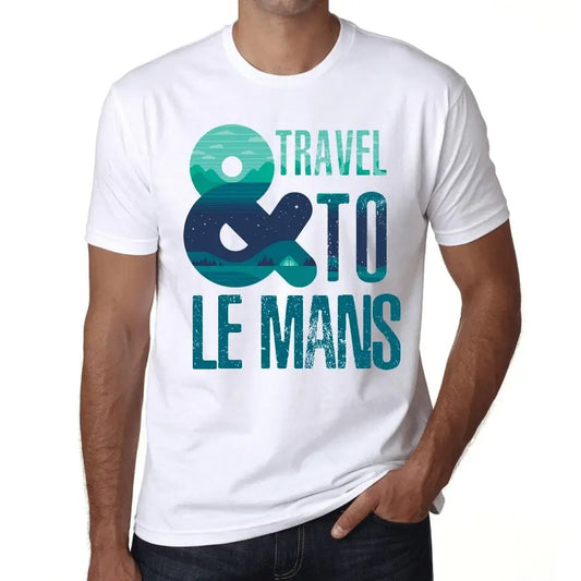 Men's Graphic T-Shirt And Travel To Le Mans Eco-Friendly Limited Edition Short Sleeve Tee-Shirt Vintage Birthday Gift Novelty