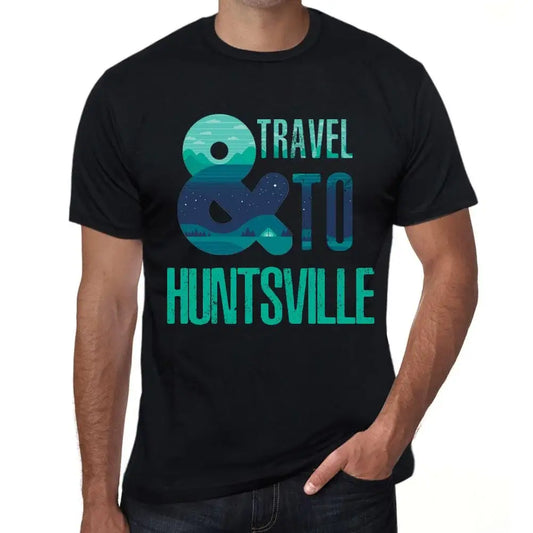Men's Graphic T-Shirt And Travel To Huntsville Eco-Friendly Limited Edition Short Sleeve Tee-Shirt Vintage Birthday Gift Novelty