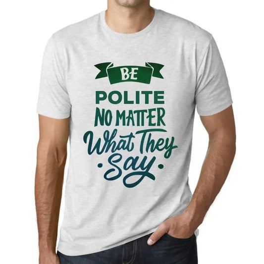 Men's Graphic T-Shirt Be Polite No Matter What They Say Eco-Friendly Limited Edition Short Sleeve Tee-Shirt Vintage Birthday Gift Novelty