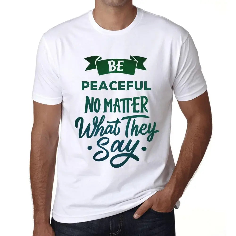 Men's Graphic T-Shirt Be Peaceful No Matter What They Say Eco-Friendly Limited Edition Short Sleeve Tee-Shirt Vintage Birthday Gift Novelty