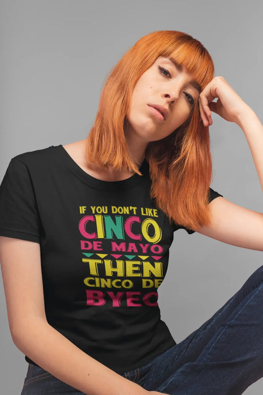 ULTRABASIC Women's Organic T-Shirt If You Don't Like Cinco de Mayo Then Cinco de Byeo - Funny Party Tee Shirt