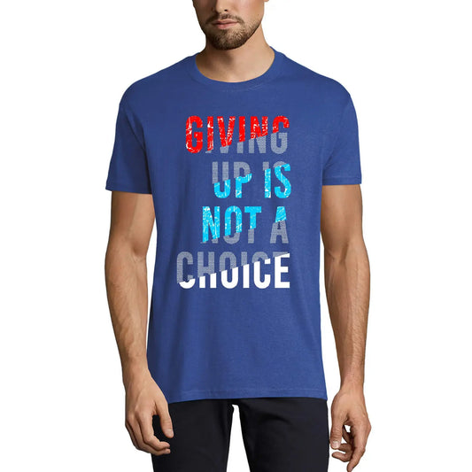 Men's Graphic T-Shirt Giving Up Is Not A Choice Eco-Friendly Limited Edition Short Sleeve Tee-Shirt Vintage Birthday Gift Novelty