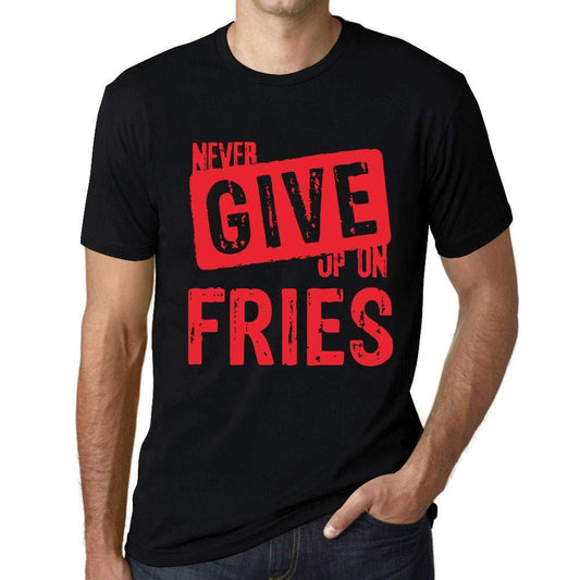 Ultrabasic Homme T-Shirt Graphique Never Give Up on Fries Noir Profond Texte Rouge