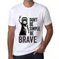 Men&rsquo;s Graphic T-Shirt Don't Be Simple Be BRAVE White - Ultrabasic