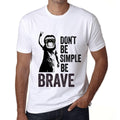 <span>Grafisches</span> <span>Herren</span> -T-Shirt Don't Be Simple Be BRAVE <span>Weiß</span>