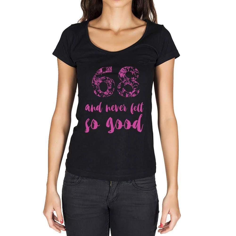 68 And Never Felt So Good, Black, Women's Short Sleeve Round Neck T-shirt, Birthday Gift 00373 - Ultrabasic