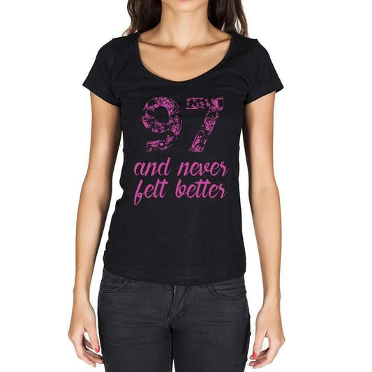 97 And Never Felt Better Womens T-Shirt Black Birthday Gift 00408 - Black / Xs - Casual