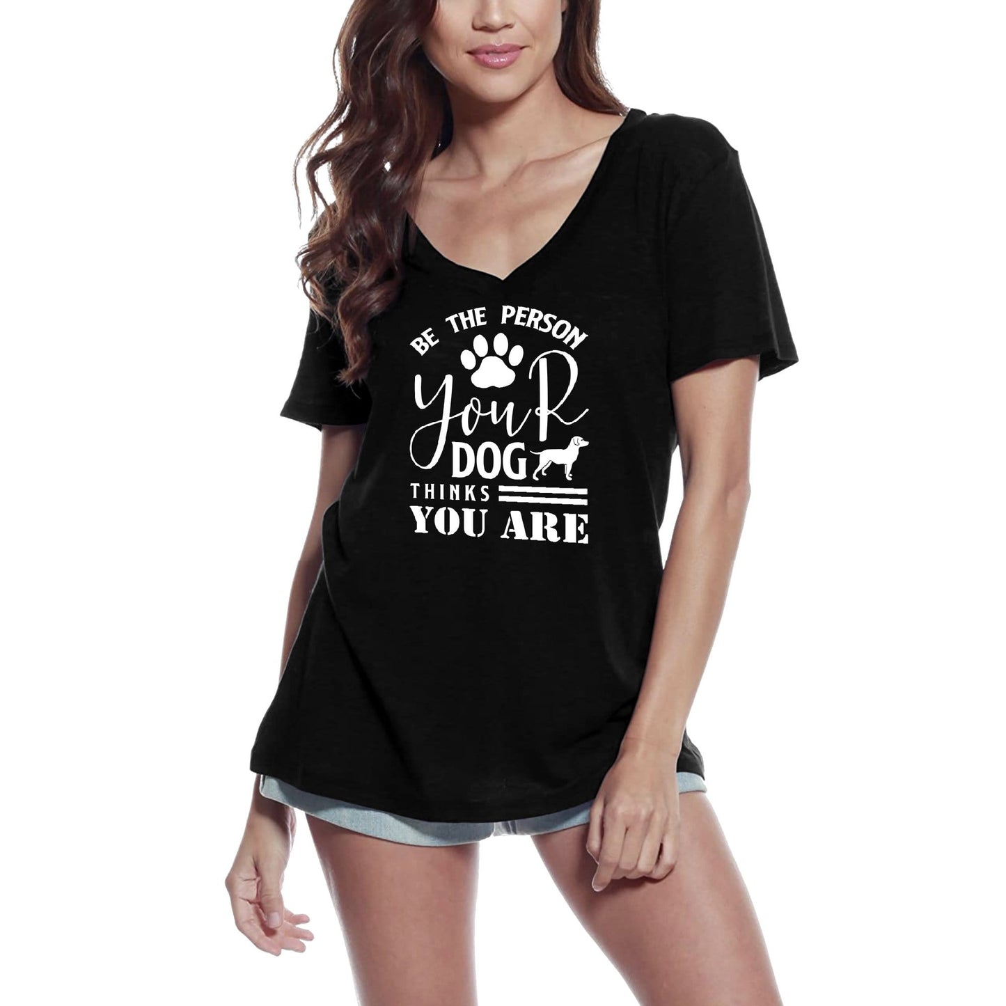 ULTRABASIC Women's T-Shirt Be the Person Your Dog Thinks You Are - Short Sleeve Tee Shirt Tops