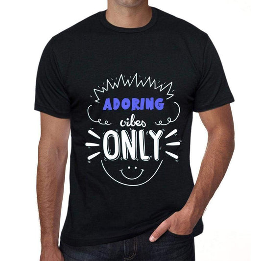 Adoring Vibes Only Black Mens Short Sleeve Round Neck T-Shirt Gift T-Shirt 00299 - Black / S - Casual