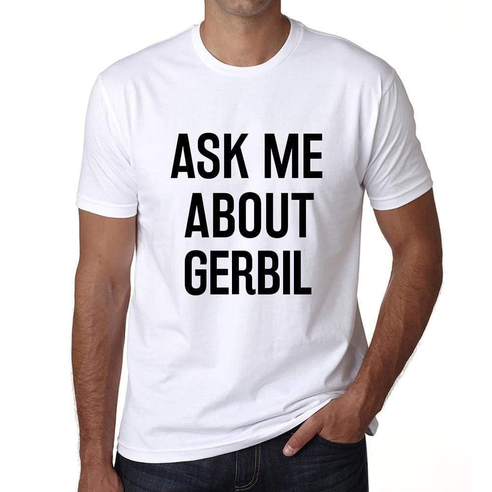 Ask Me About Gerbil White Mens Short Sleeve Round Neck T-Shirt 00277 - White / S - Casual