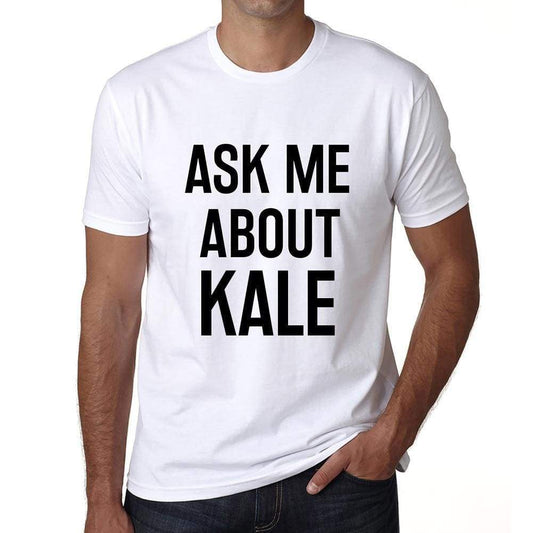 Ask Me About Kale White Mens Short Sleeve Round Neck T-Shirt 00277 - White / S - Casual