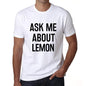 Ask Me About Lemon White Mens Short Sleeve Round Neck T-Shirt 00277 - White / S - Casual