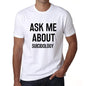 Ask Me About Suicidology White Mens Short Sleeve Round Neck T-Shirt 00277 - White / S - Casual