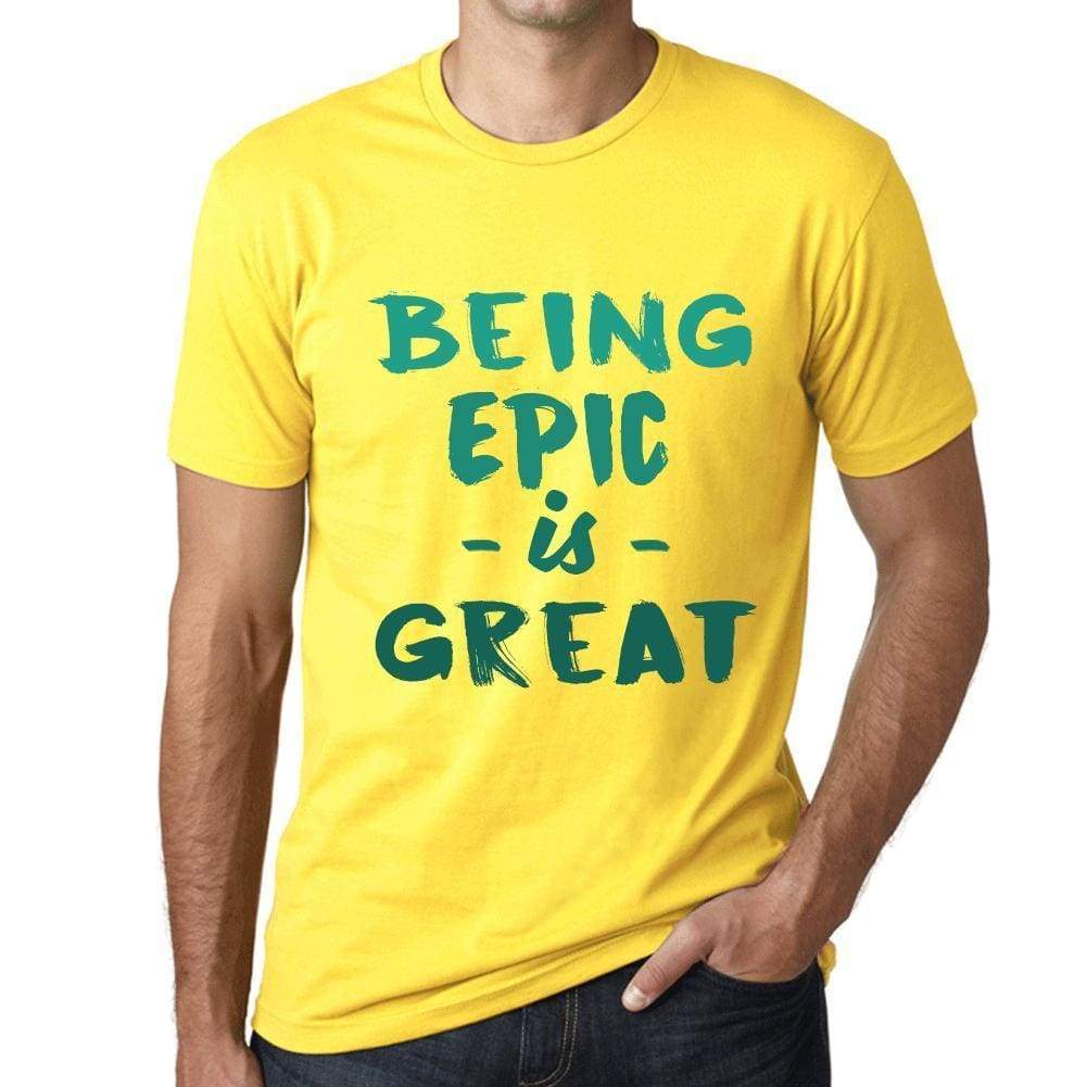 Being Epic Is Great Mens T-Shirt Yellow Birthday Gift 00378 - Yellow / Xs - Casual