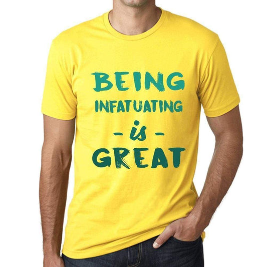 Being Infatuating Is Great Mens T-Shirt Yellow Birthday Gift 00378 - Yellow / Xs - Casual