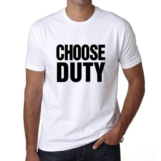 Choose Duty T-Shirt Mens White Tshirt Gift T-Shirt 00061 - White / S - Casual