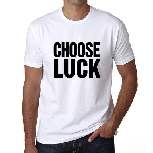 Choose Luck T-Shirt Mens White Tshirt Gift T-Shirt 00061 - White / S - Casual