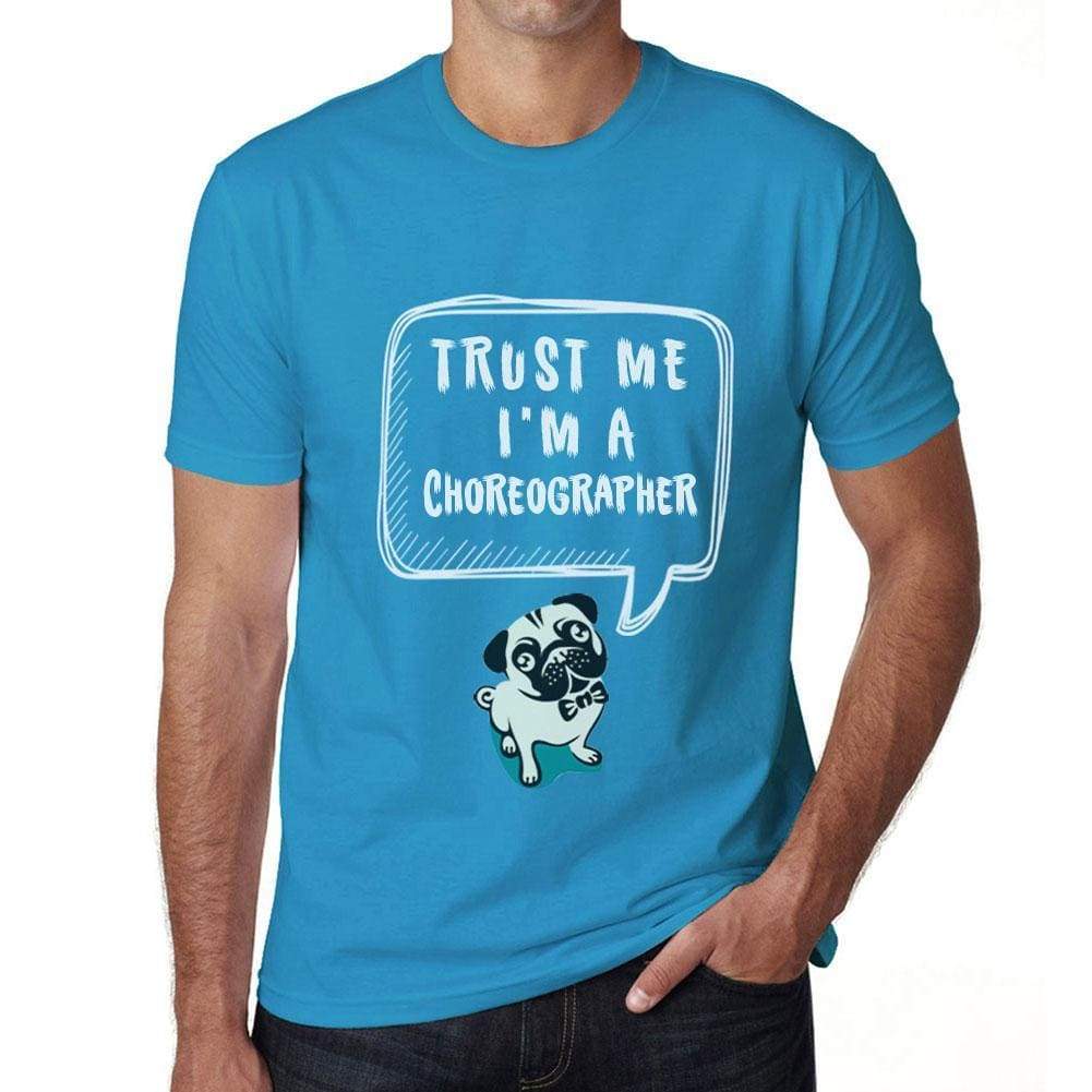 Choreographer Trust Me Im A Choreographer Mens T Shirt Blue Birthday Gift 00530 - Blue / Xs - Casual