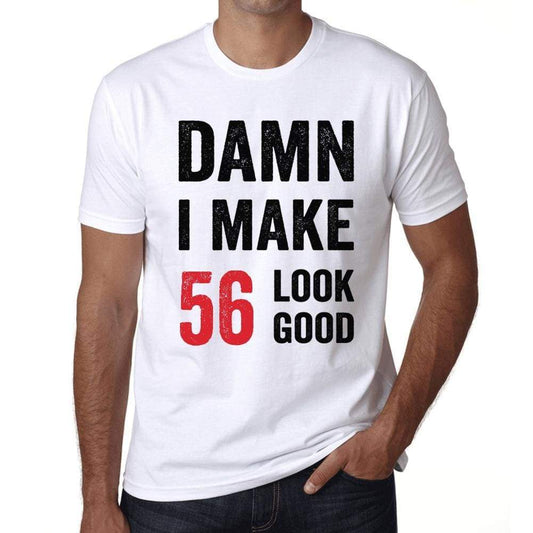 Damn I Make 56 Look Good Mens T-Shirt White 56Th Birthday Gift 00409 - White / Xs - Casual