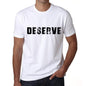 Deserve Mens T Shirt White Birthday Gift 00552 - White / Xs - Casual