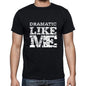 Dramatic Like Me Black Mens Short Sleeve Round Neck T-Shirt 00055 - Black / S - Casual