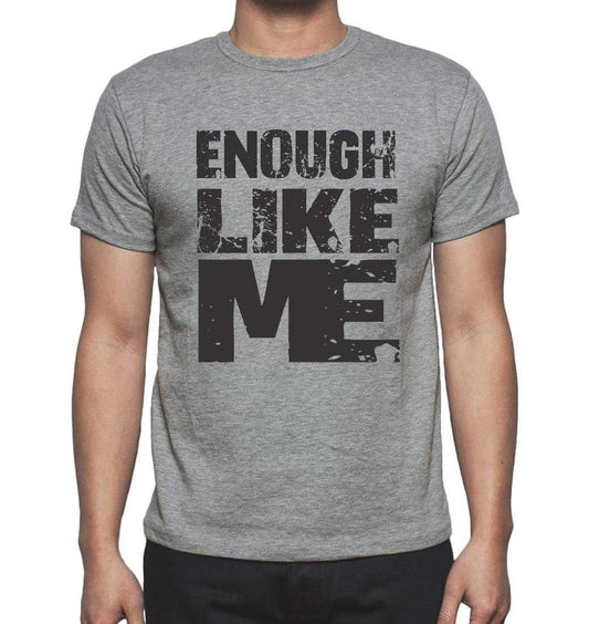 Enough Like Me Grey Mens Short Sleeve Round Neck T-Shirt 00066 - Grey / S - Casual