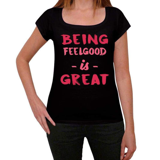 Feelgood Being Great Black Womens Short Sleeve Round Neck T-Shirt Gift T-Shirt 00334 - Black / Xs - Casual