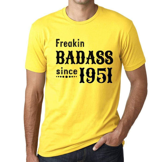 Freakin Badass Since 1951 Mens T-Shirt Yellow Birthday Gift 00396 - Yellow / Xs - Casual