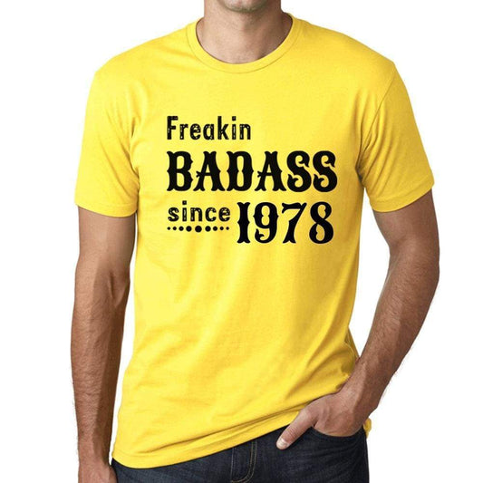 Freakin Badass Since 1978 Mens T-Shirt Yellow Birthday Gift 00396 - Yellow / Xs - Casual
