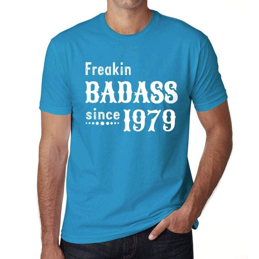 Freakin Badass Since 1979 Mens T-Shirt Blue Birthday Gift 00395 - Blue / Xs - Casual