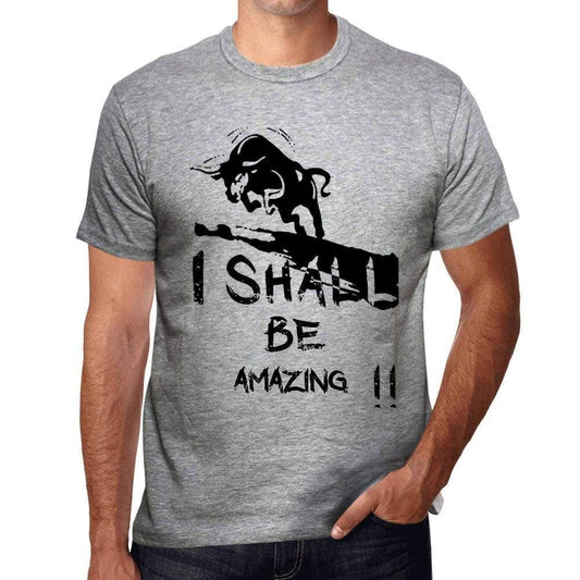 I Shall Be Amazing Grey Mens Short Sleeve Round Neck T-Shirt Gift T-Shirt 00370 - Grey / S - Casual