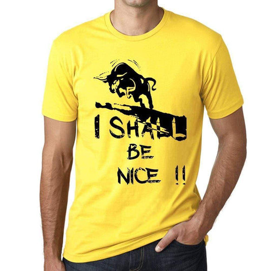 I Shall Be Nice Mens T-Shirt Yellow Birthday Gift 00379 - Yellow / Xs - Casual