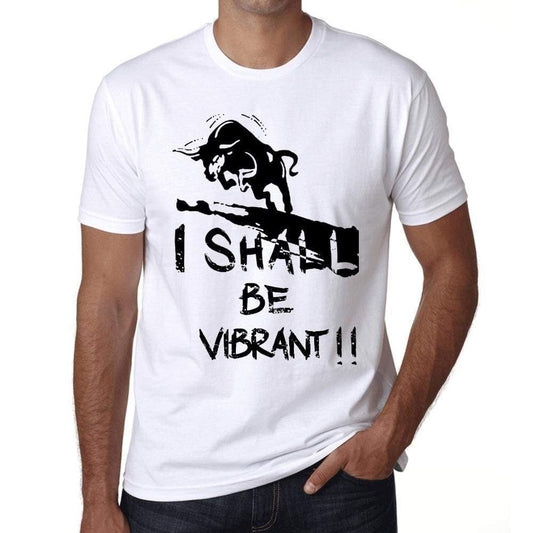 I Shall Be Vibrant White Mens Short Sleeve Round Neck T-Shirt Gift T-Shirt 00369 - White / Xs - Casual