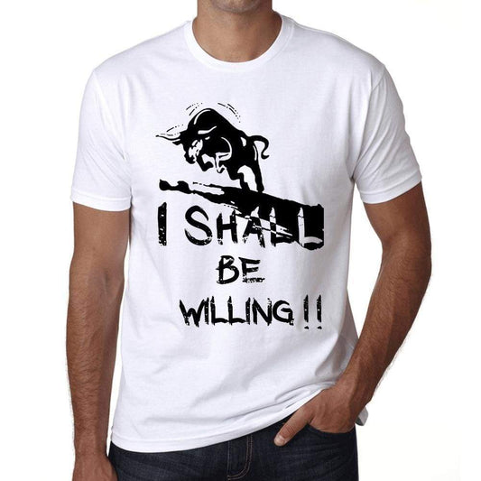 I Shall Be Willing White Mens Short Sleeve Round Neck T-Shirt Gift T-Shirt 00369 - White / Xs - Casual
