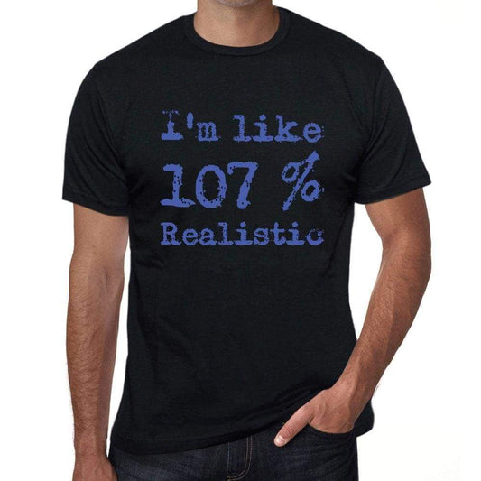 Im Like 100% Realistic Black Mens Short Sleeve Round Neck T-Shirt Gift T-Shirt 00325 - Black / S - Casual