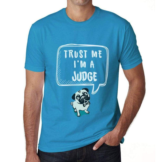 Judge Trust Me Im A Judge Mens T Shirt Blue Birthday Gift 00530 - Blue / Xs - Casual