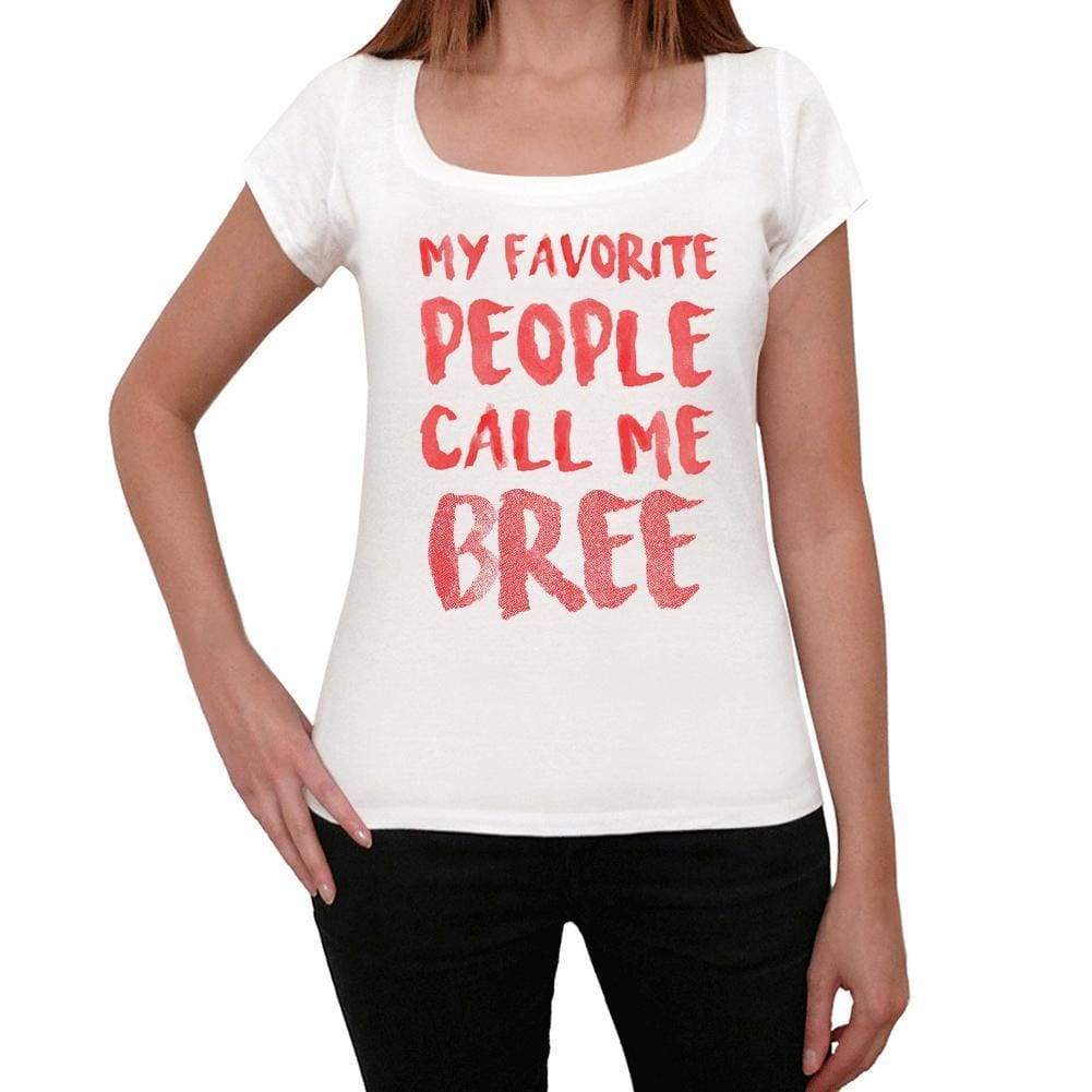 My Favorite People Call Me Bree White Womens Short Sleeve Round Neck T-Shirt Gift T-Shirt 00364 - White / Xs - Casual