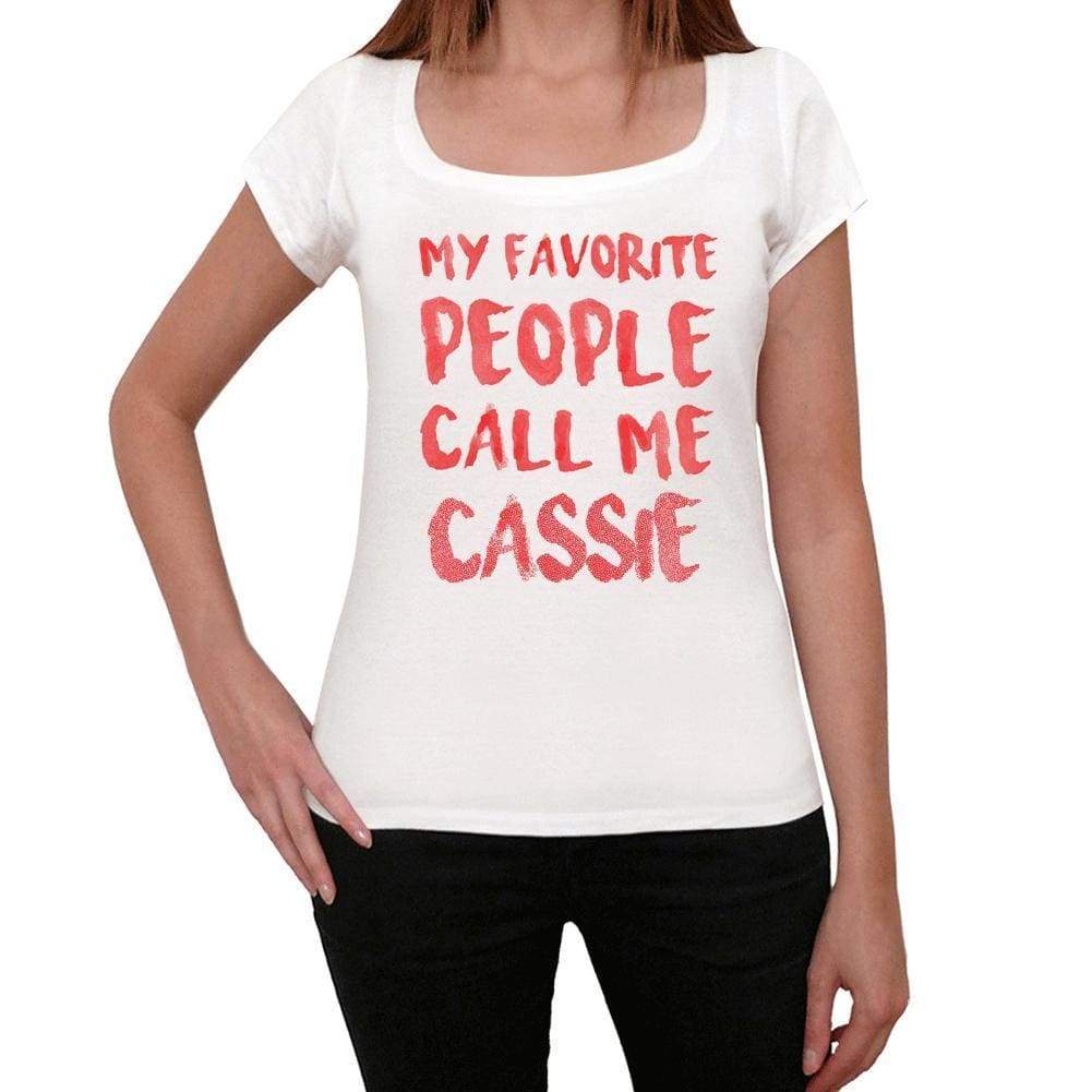 My Favorite People Call Me Cassie White Womens Short Sleeve Round Neck T-Shirt Gift T-Shirt 00364 - White / Xs - Casual