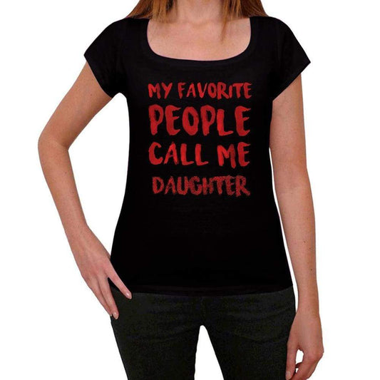 My Favorite People Call Me Daughter Black Womens Short Sleeve Round Neck T-Shirt Gift T-Shirt 00371 - Black / Xs - Casual