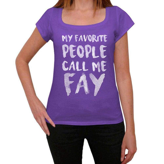 My Favorite People Call Me Fay Womens T-Shirt Purple Birthday Gift 00381 - Purple / Xs - Casual
