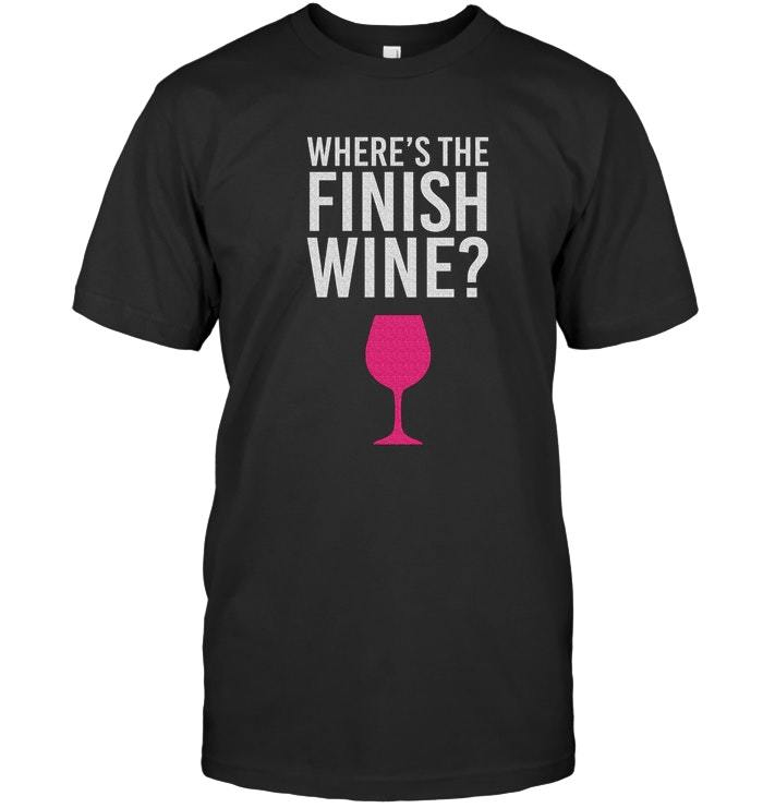 Grafisches Unisex-T-Shirt „Where Is The Finish Wine“-Geschenk für Damen, Laufbekleidung