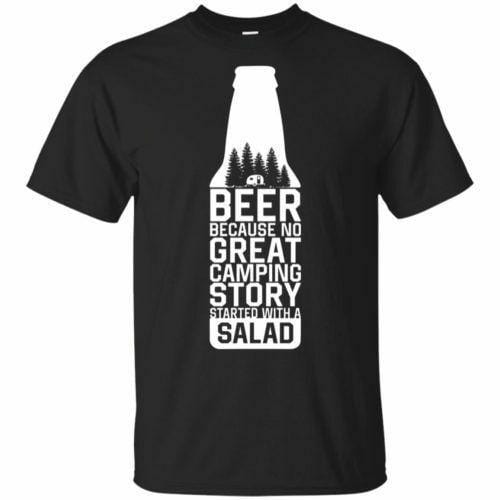 Bière parce qu'aucune grande histoire de Camping n'a commencé avec une salade T-Shirt homme 