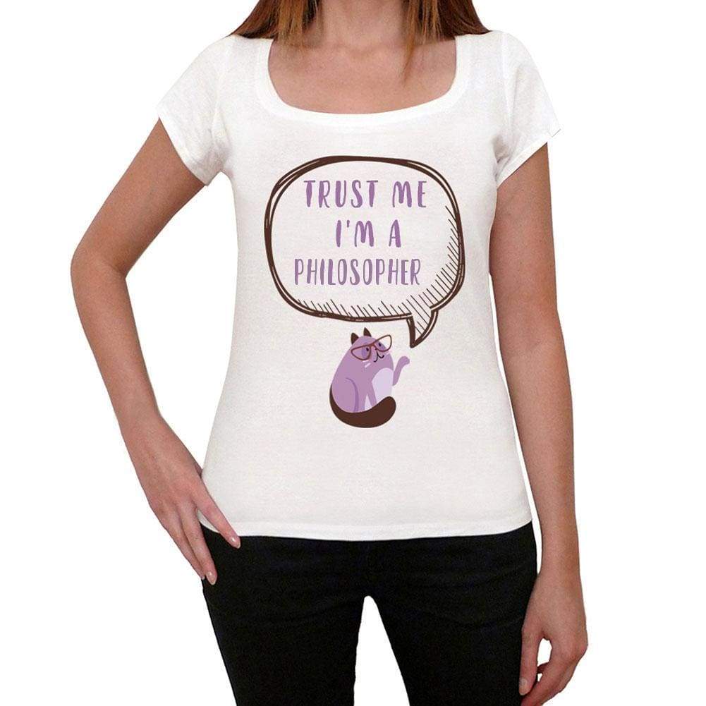 Trust Me Im A Philosopher Womens T Shirt White Birthday Gift 00543 - White / Xs - Casual