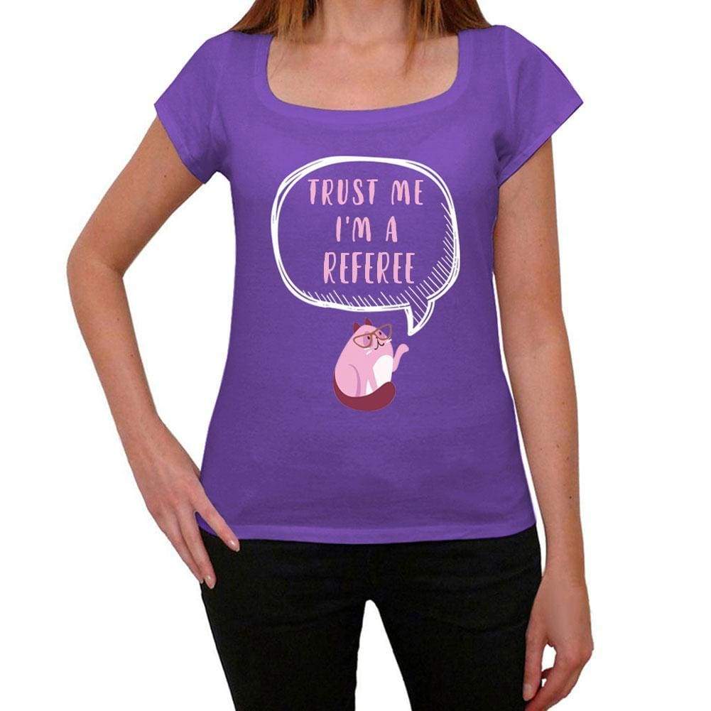 Trust Me Im A Referee Womens T Shirt Purple Birthday Gift 00545 - Purple / Xs - Casual