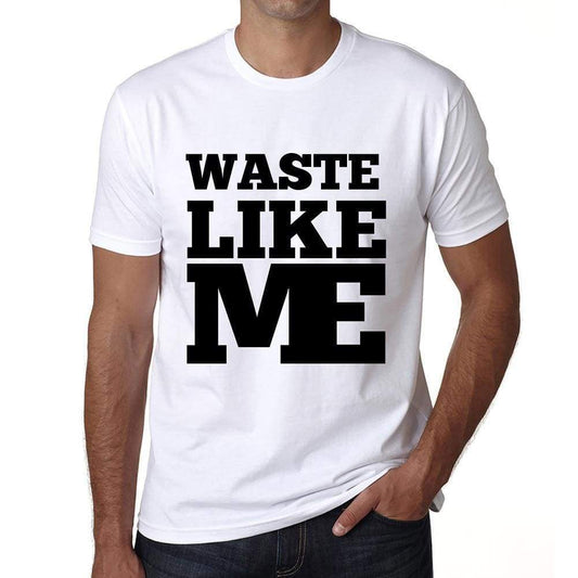 Waste Like Me White Mens Short Sleeve Round Neck T-Shirt 00051 - White / S - Casual