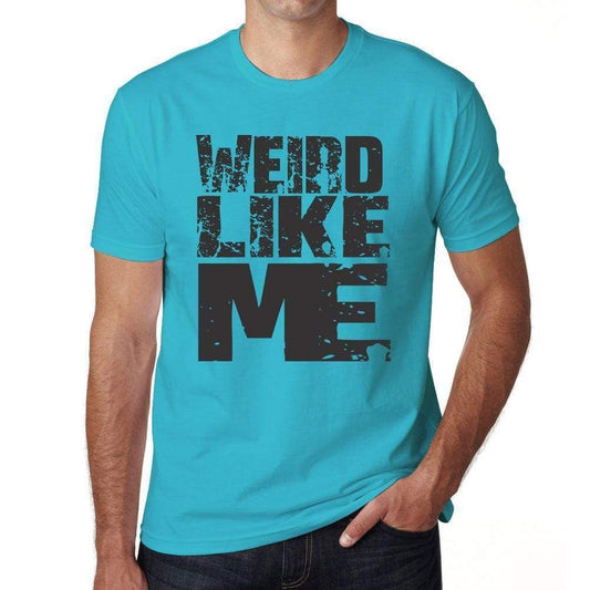 Weird Like Me Blue Grey Letters Mens Short Sleeve Round Neck T-Shirt 00285 - Blue / S - Casual