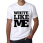 White Like Me White Mens Short Sleeve Round Neck T-Shirt 00051 - White / S - Casual